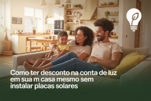 Leia mais sobre o artigo  Como ter desconto na conta de luz mesmo sem instalar placas solares